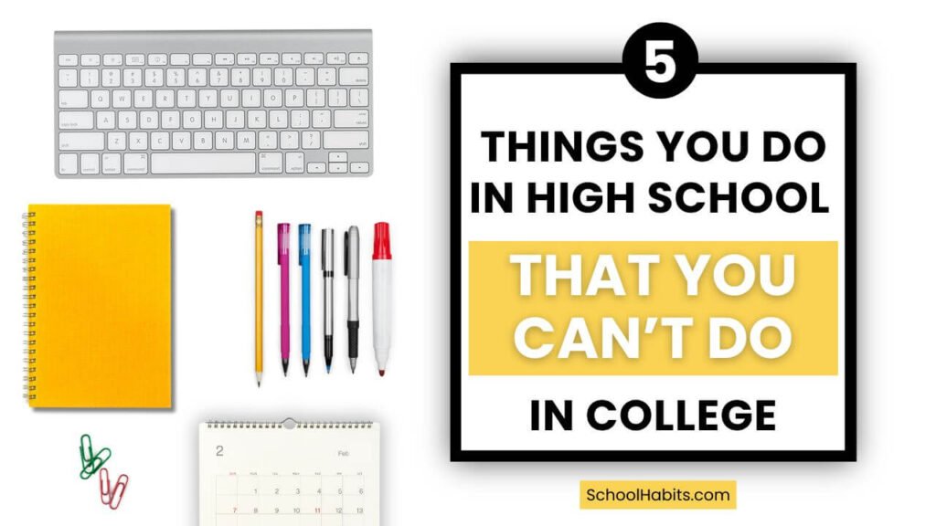 5 Things You Do in High School That You Can’t Do in College