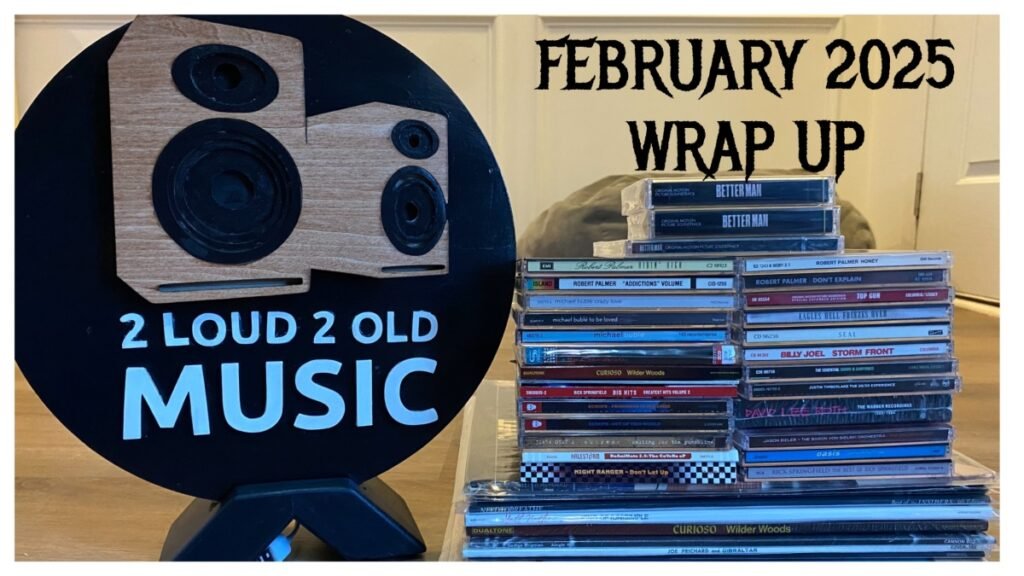 Ep. 47 – February 2025 Wrap-Up – 2 Loud 2 Old Music
