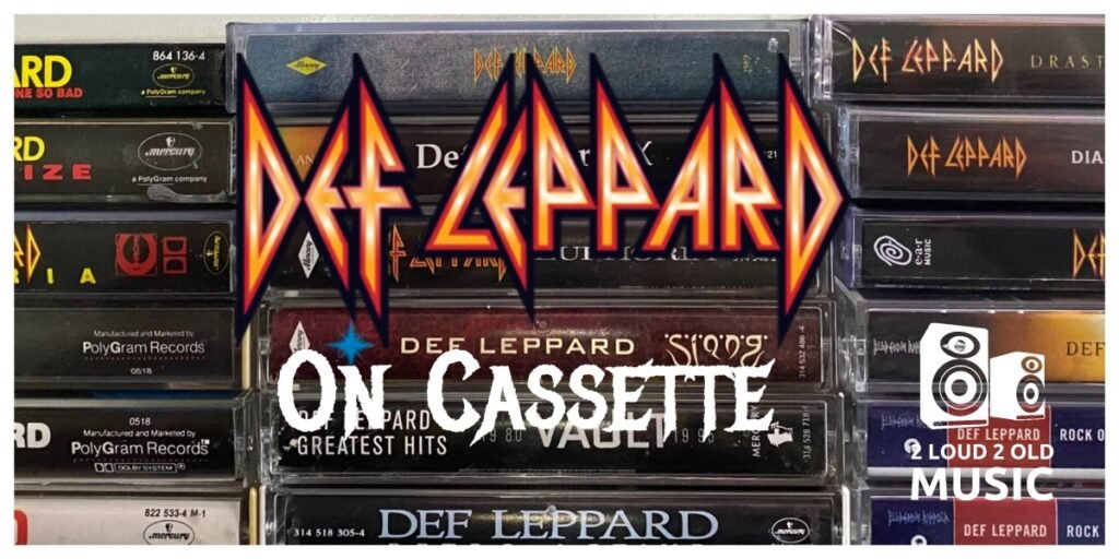 Ep. 48 – Def Leppard on Cassette – 2 Loud 2 Old Music