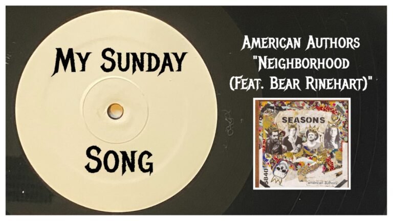 My Sunday Song – “Neighborhood (Feat. Bear Rinehart)” by American Authors – 2 Loud 2 Old Music My Sunday Song – “Neighborhood (Feat. Bear Rinehart)” by American Authors – 2 Loud 2 Old Music