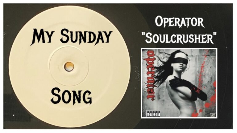 My Sunday Song – ‘Soulcrusher” by Operator – 2 Loud 2 Old Music