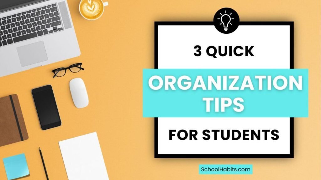 3 Quick Organization Tips for High School and College Students 3 Quick Organization Tips for High School and College Students