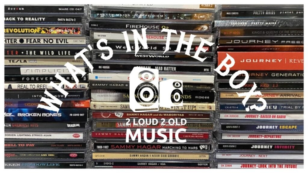 Ep. 52 – What’s In The Box? (55 CDs including Journey, Dokken, Sammy Hagar and more) – 2 Loud 2 Old Music