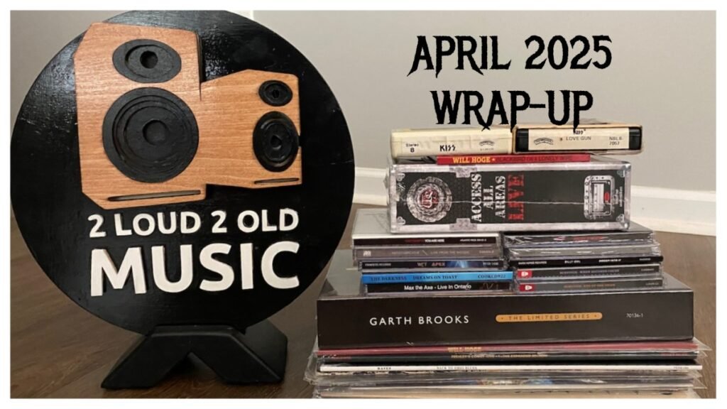 Ep. 55 – April 2025 Wrap-Up – 2 Loud 2 Old Music