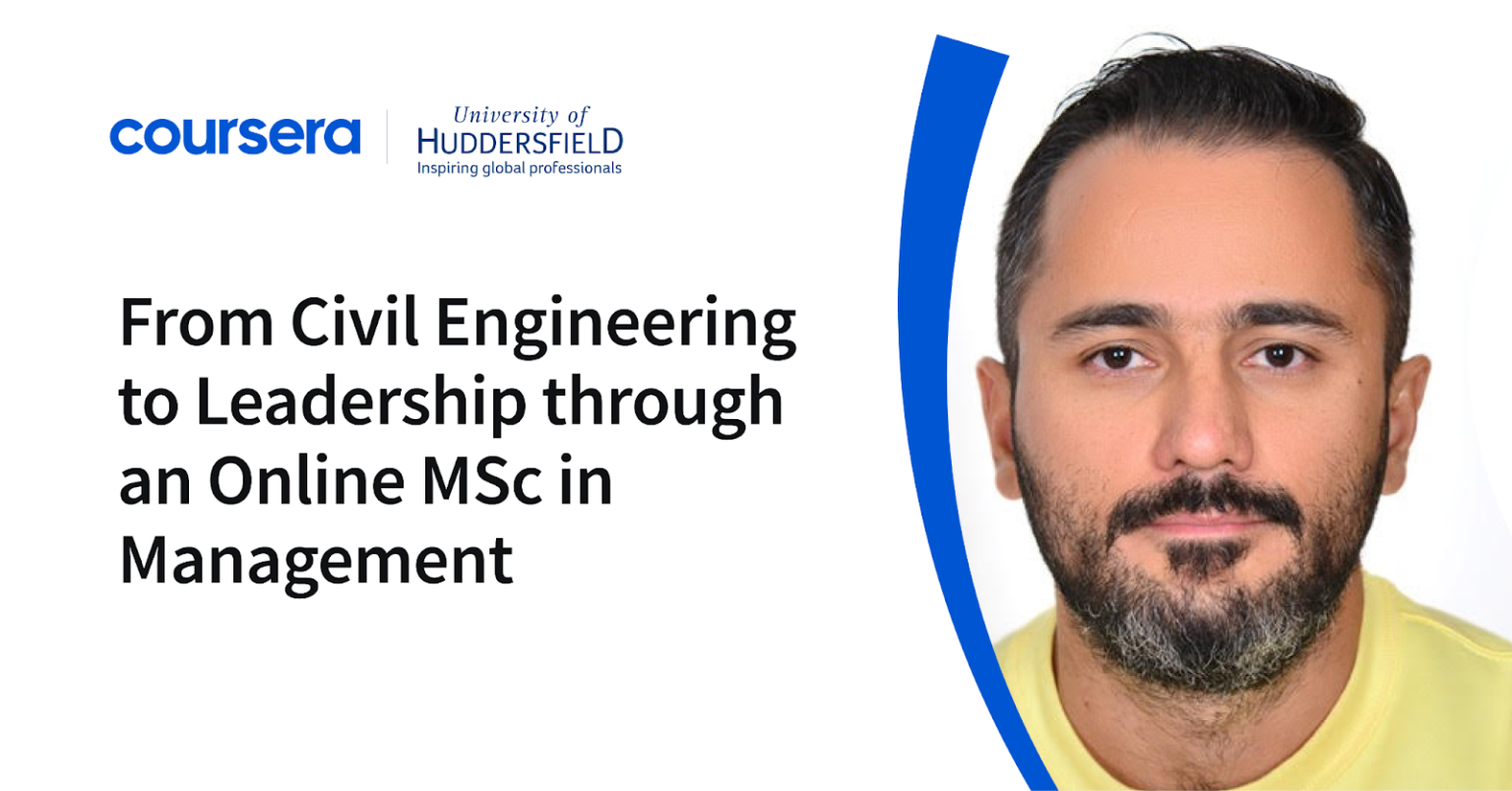 From Civil Engineering to Leadership through an Online MSc in Management From Civil Engineering to Leadership through an Online MSc in Management
