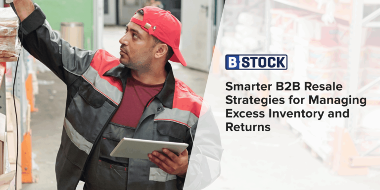 Smarter B2B Resale Strategies for Managing Excess Inventory and Returns Smarter B2B Resale Strategies for Managing Excess Inventory and Returns