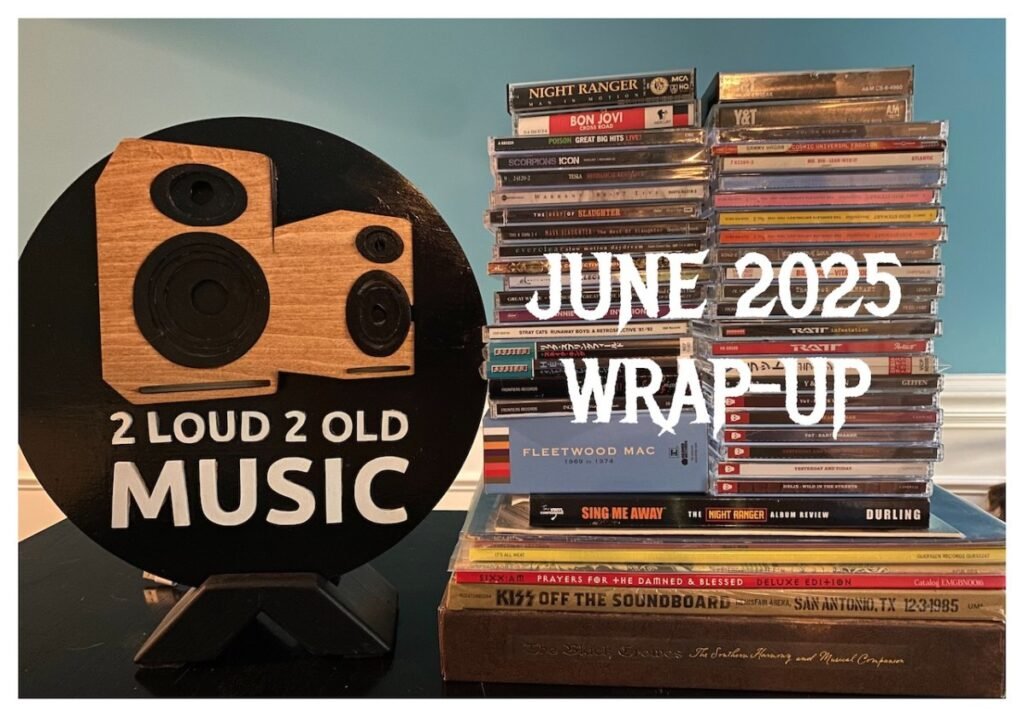 Ep. 63 – June 2025 Wrap-Up – 2 Loud 2 Old Music