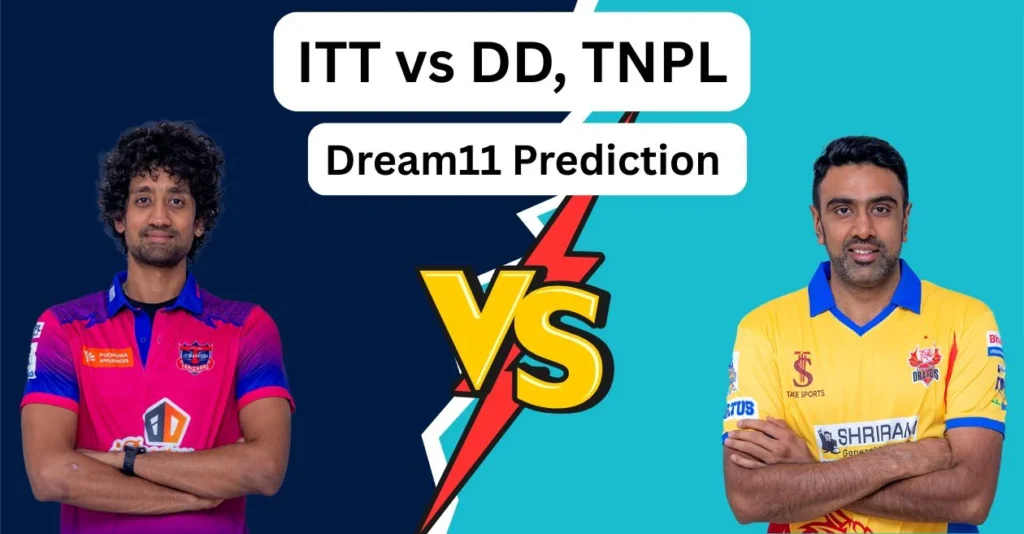 ITT vs DD, TNPL 2025: Match Prediction, Dream11 Team, Fantasy Tips & Pitch Report | Idream Tiruppur Tamizhans vs Dindigul Dragons ITT vs DD, TNPL 2025: Match Prediction, Dream11 Team, Fantasy Tips & Pitch Report | Idream Tiruppur Tamizhans vs Dindigul Dragons