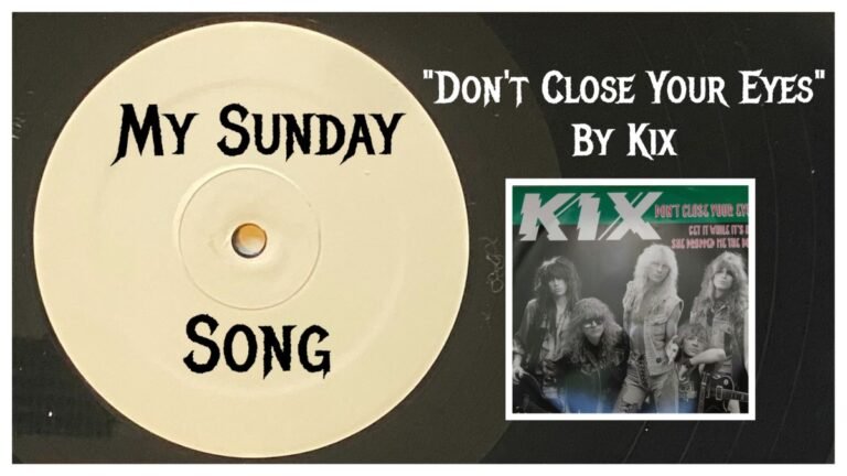 My Sunday Song – “Don’t Close Your Eyes” by Kix – 2 Loud 2 Old Music