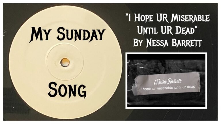 My Sunday Song – “I Hope UR Miserable Until UR Dead” by Nessa Barrett – 2 Loud 2 Old Music