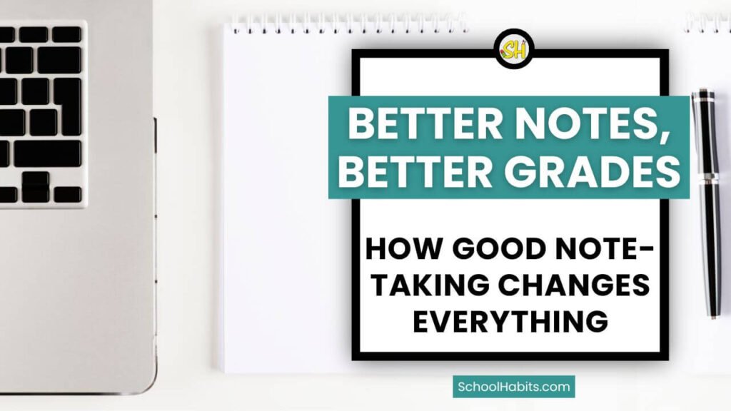 Better Notes, Better Grades: How Good Note-Taking Changes Everything