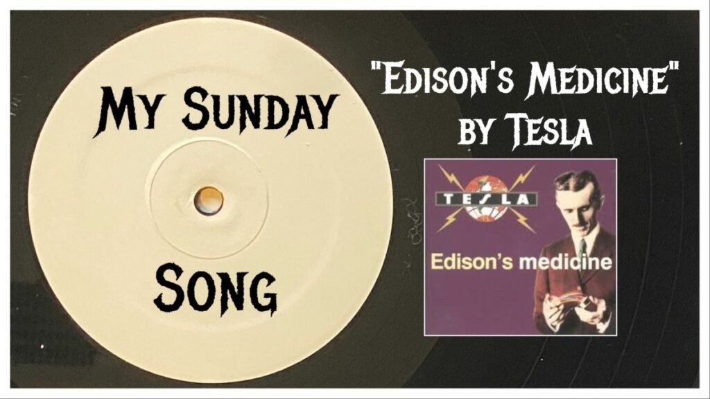 My Sunday Song – “Edison’s Medicine” by Tesla – 2 Loud 2 Old Music
