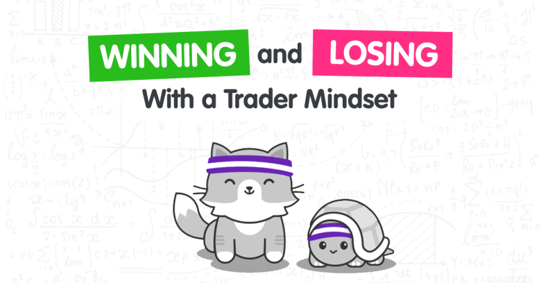 Winning and Losing With A Trader Mindset Winning and Losing With A Trader Mindset