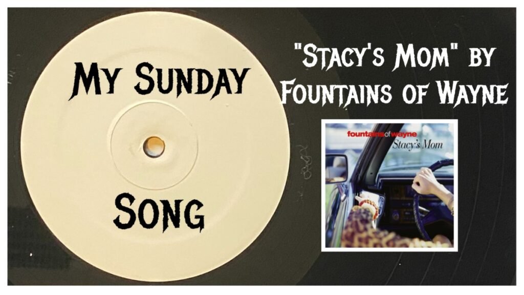My Sunday Song – “Stacy’s Mom” by Fountains of Wayne – 2 Loud 2 Old Music
