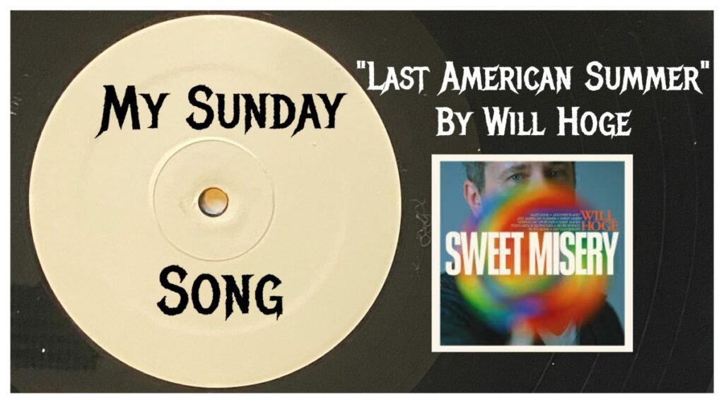 My Sunday Song – “Last American Summer” by Will Hoge – 2 Loud 2 Old Music