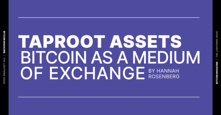 Taproot Assets – Bitcoin As A Medium Of Exchange Taproot Assets – Bitcoin As A Medium Of Exchange