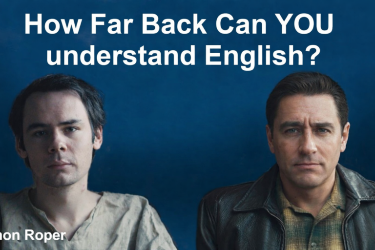 How Far Back in History Can You Start to Understand English? How Far Back in History Can You Start to Understand English?