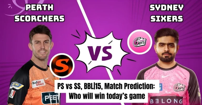 PS vs SS, BBL|15, Match Prediction: Who will win today’s game between Perth Scorchers and Sydney Sixers?