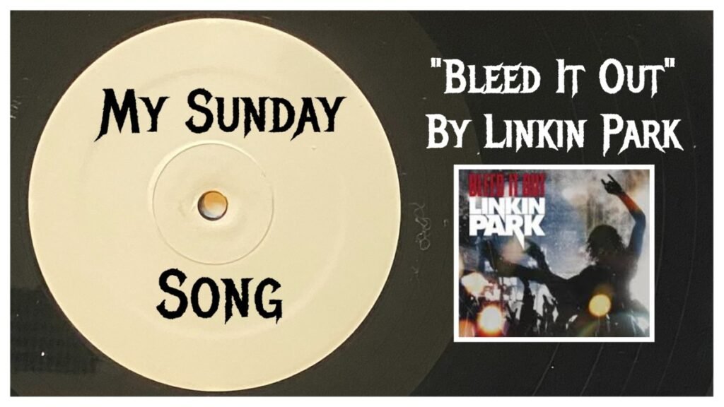 My Sunday Song – “Bleed It Out” by Linkin Park – 2 Loud 2 Old Music