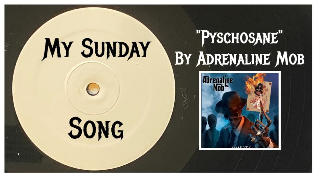 My Sunday Song – “Psychosane” by Adrenaline Mob – 2 Loud 2 Old Music