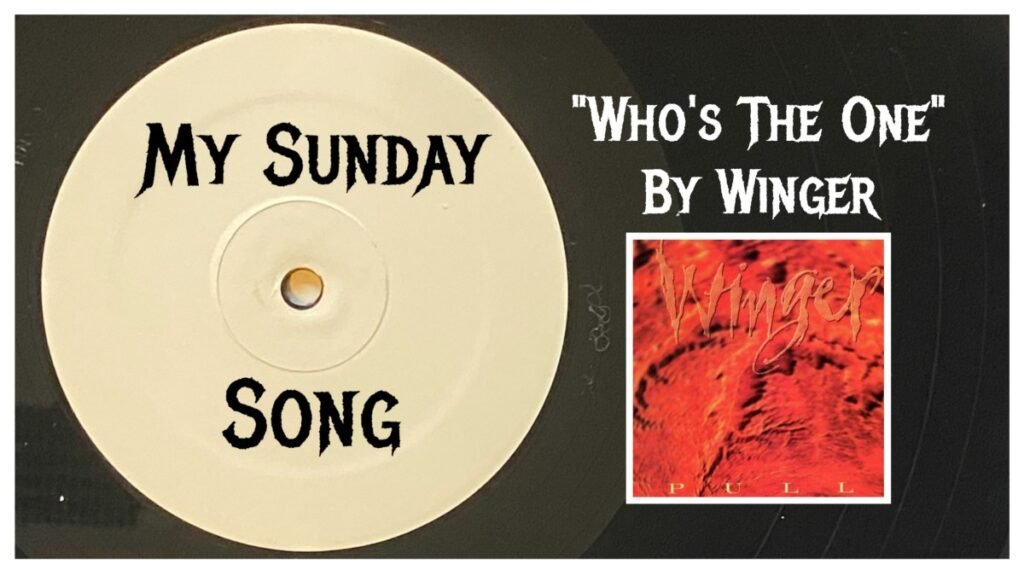 My Sunday Song – “Who’s The One” by Winger – 2 Loud 2 Old Music My Sunday Song – “Who’s The One” by Winger – 2 Loud 2 Old Music