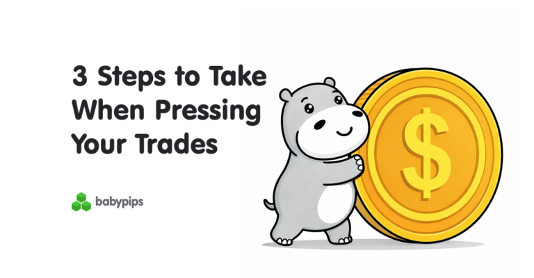 3 Steps to Take When Pressing Your Trades