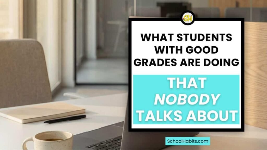 What Students With Good Grades Are Doing That Nobody Talks About