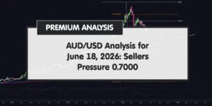 AUD/USD Analysis for June 18, 2026: Sellers Pressure 0.7000