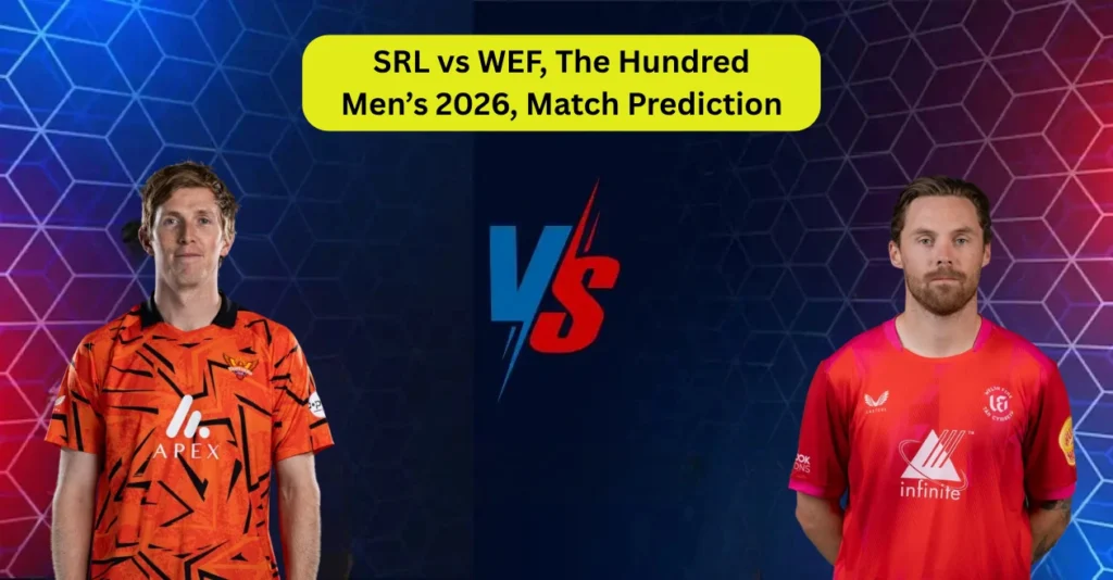 SRL vs WEF, The Hundred Men’s 2026, Match Prediction: Who will win today’s game between Sunrisers Leeds and Welsh Fire? SRL vs WEF, The Hundred Men’s 2026, Match Prediction: Who will win today’s game between Sunrisers Leeds and Welsh Fire?
