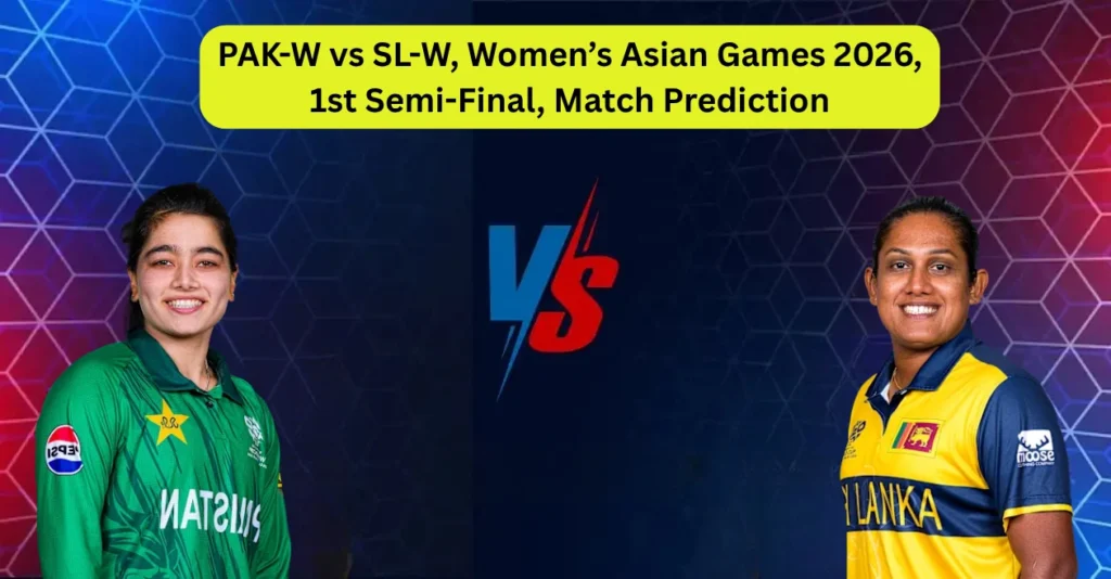 PAK-W vs SL-W, Women’s Asian Games 2026, 1st Semi-Final, Match Prediction: Who will win today’s game between Pakistan Women and Sri Lanka Women?