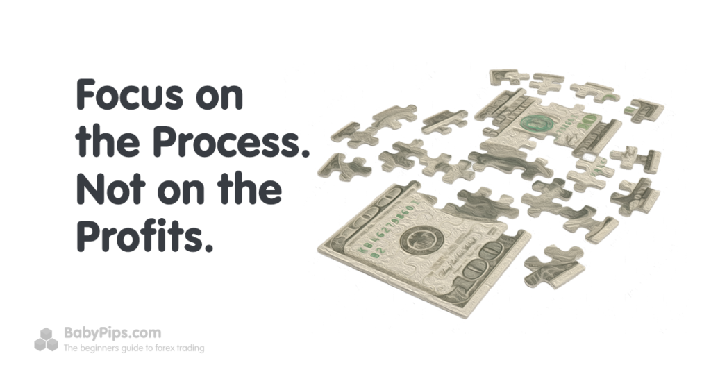 Why You Should Focus on the Process Instead of the Profits